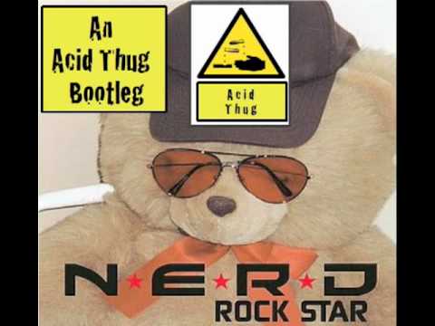 Acid Thug vs N*E*R*D- Rockstar