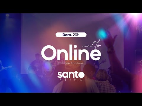 Culto Online Santo Reino - Domingo 21/04/2024 - 20h