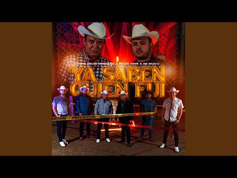 Grupo Delta Norteño, Pityn Toys & KC Music - Ya Saben Quién Fui
