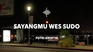 Download lagu PUTRI KRISTYA | SAYANGMU WES SUDO ( lyrics ) mp3
