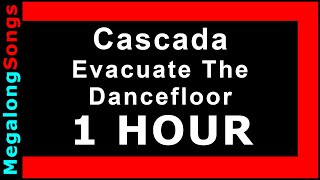 Cascada - Evacuate The Dancefloor [1 HOUR]