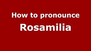 How to pronounce Rosamilia