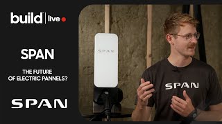 SPAN: Is This The Future of Electric Panels l Build Webinar