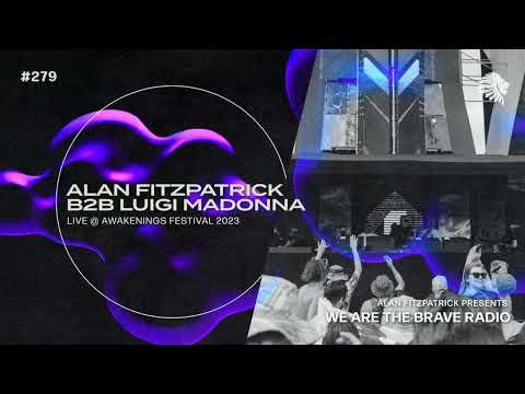 We Are The Brave Radio 279 - Alan Fitzpatrick b2b Luigi Madonna (Live @ Awakenings 2023)