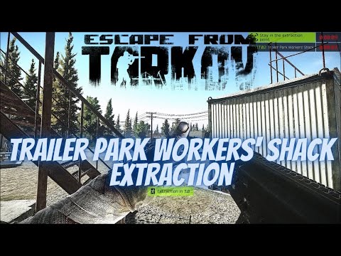 Trailer Park Workers' Shack Extraction Customs Scav - Escape From Tarkov