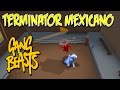 TERMINATOR MEXICANO - GANG BEAST 