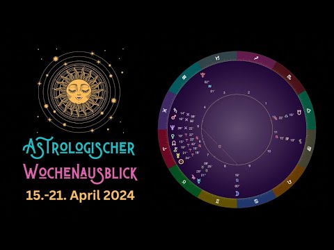 Astrologischer Wochenausblick 15.-21.04.2024 ✨💖🙏🏻