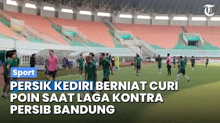 Persik Kediri Berniat Menang dan Curi Poin pada Laga Kontra Persib Bandung di Pakansari Bogor