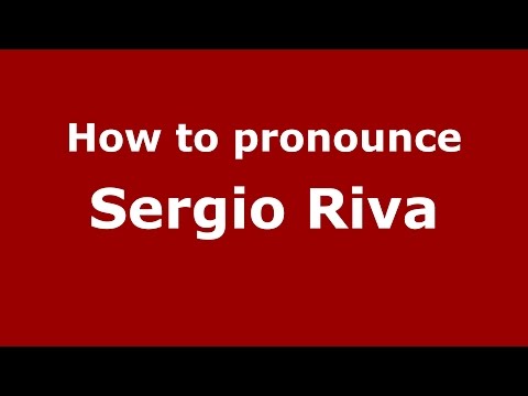 How to pronounce Sergio Riva (Italian/Italy)  - PronounceNames.com