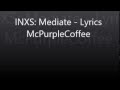 INXS: Mediate - Lyrics