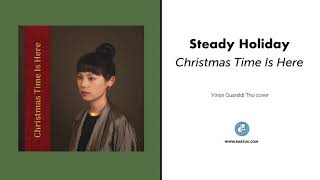 Steady Holiday - Christmas Time Is Here