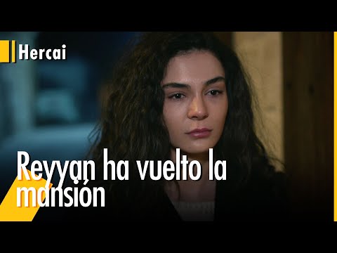 Reyyan has returned to the mansion - Hercai
