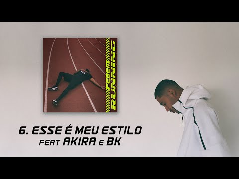 6. FEBEM - ESSE É MEU ESTILO ft AKIRA e BK