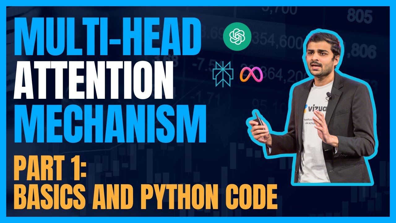 Lecture 17: Multi Head Attention Part 1 - Basics and Python code