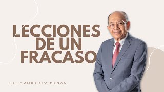 LESSONS FROM FAILURE | Ps. Humberto Henao