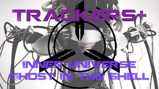 TRACKERS+ - Ghost In The Shell:Stand Alone Complex: Inner Universe (Cyberpunk Cover)