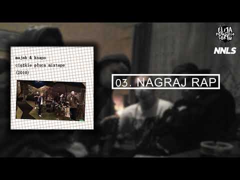 Majak & Knaps - Nagraj rap [03/21] | Ciężkie płuca (mixtape) 2010
