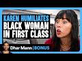 KAREN Humiliates BLACK WOMAN In First Class Dhar Mann Bonus