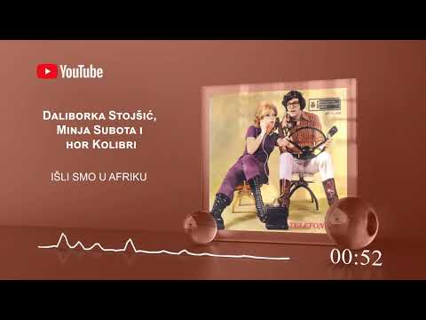 Daliborka Stojšić & Minja Subota  - Išli smo u Afriku