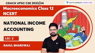 Complete Macroeconomics Class 12 NCERT | National Income Accounting | Lec-2 | Rahul Bhardwaj