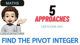 YouTube video 'Find the Pivot Integer | 5 Approaches | Easy Explanation | Leetcode 2485 | codestorywithMIK'