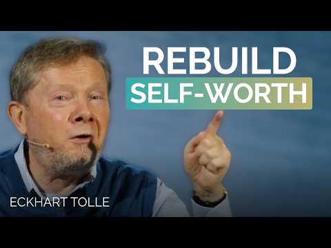 How to Rebuild Self Worth After Trauma | Eckhart Tolle