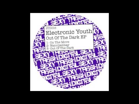 Electronic Youth - Out Of The Dark EP (On The Move/Nancijazmay/Out Of The Dark) [Sexy Trash Digital]