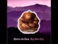 Banco de Gaia - Big Men Cry