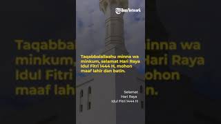 40 Ucapan Selamat Idul Fitri 2023 Singkat, Diawali Taqobbalallaahu Minna Wa Minkum