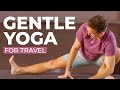 Gentle Yoga For Travel Release Tension Stiffness After Long Journeys