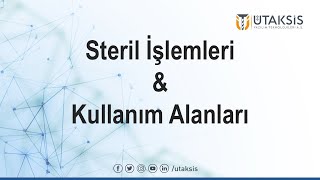 Steril İşlemleri ve Kullanım Alanları