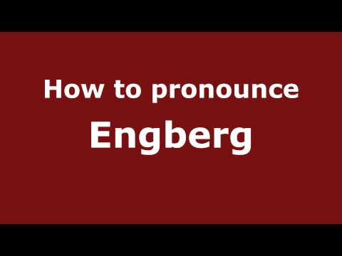 How to Pronounce Engberg - PronounceNames.com