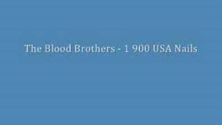 The Blood Brothers - 1 900 USA NAILS