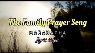 The Family Prayer Song by Maranatha Music lyric video