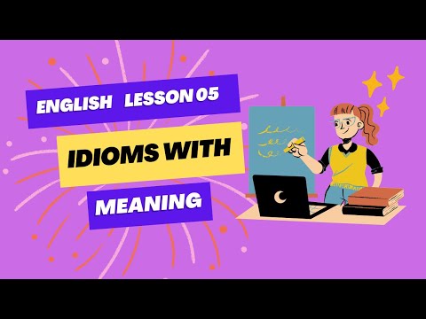 English Lesson 05 / IDIOMS with MEANING / Ranu J. English