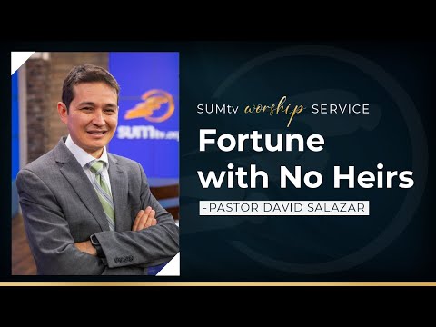 Fortune with No Heirs - Pastor David Salazar || Worship Service (7/29/23)