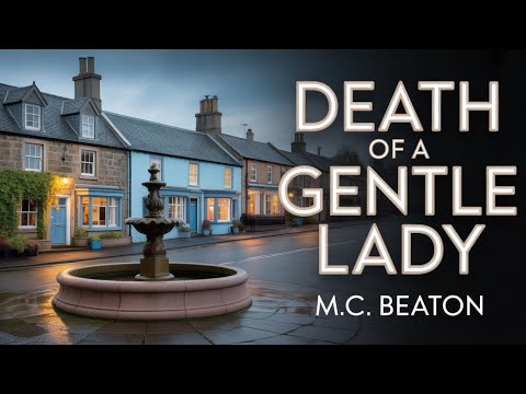 Death of a Gentle Lady by M.C. Beaton | Hamish Macbeth #23 | Cozy Mystery Audiobook
