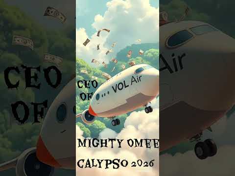 Mighty Omee-CEO of Vol Air(2026 Dominica calypso)
