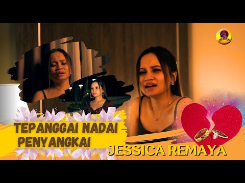TEPANGAI NADAI PENYANGKAI_JESSICA REMAYA(OFFICIAL MV)