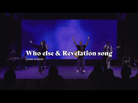 Cine e vrednic & Cântecul revelației | Who else & Revelation song | Lumina Worship Live