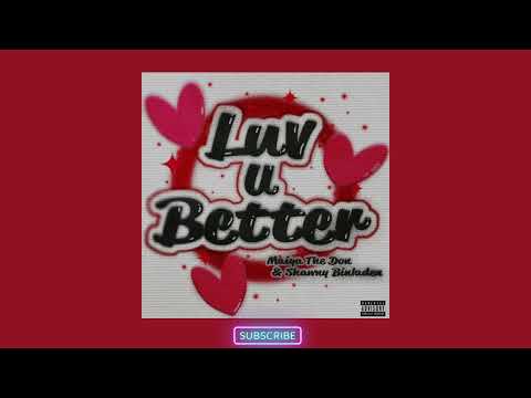 Maiya The Don & Shawny Binladen - Luv You Better [INSTRUMENTAL]
