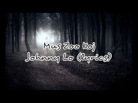 Mus zoo koj: Johnny Lo (lyrics)