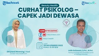 BEAUTY HEALTH: Curhat Psikolog - Capek Jadi Dewasa
