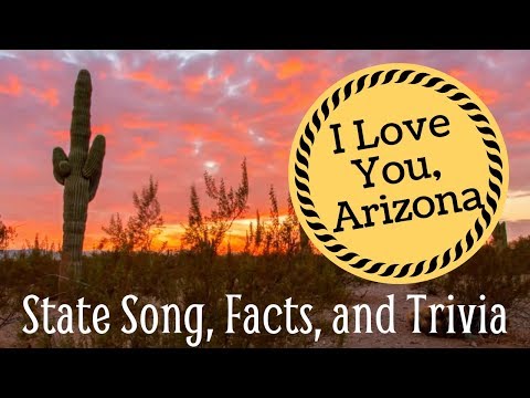 I Love You, Arizona - State Song, Facts, and Trivia | Chelsea Robson