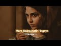 Mere Naina Kafir Hogaye [slowed+reverb] || REJOICE