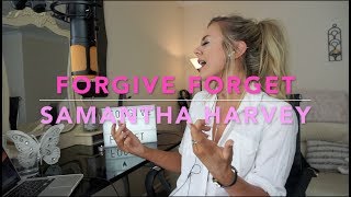 Samantha Harvey - Forgive Forget | Acoustic Cover