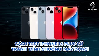 Cách test iPhone 14 Plus cũ