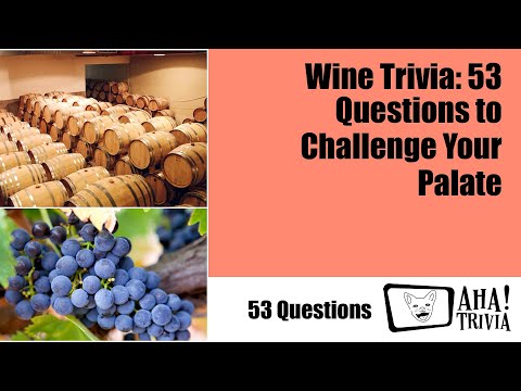 Wine Trivia: 53 Questions to Challenge Your Palate