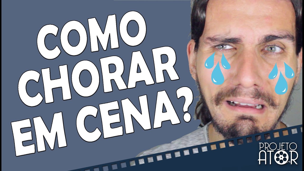 COMO CHORAR EM CENA? | Projeto Ator 54