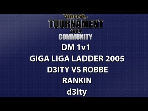UT2004 DM 1v1 - Giga Liga Ladder - d3ity vs robbe - Rankin - d3ity